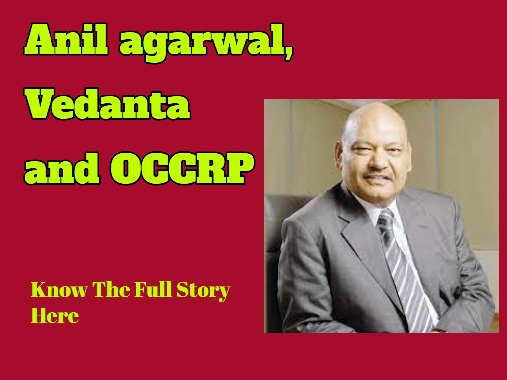 A Deep Dive into the Controversies #1 on Anil Agarwal, Vedanta, and OCCRP