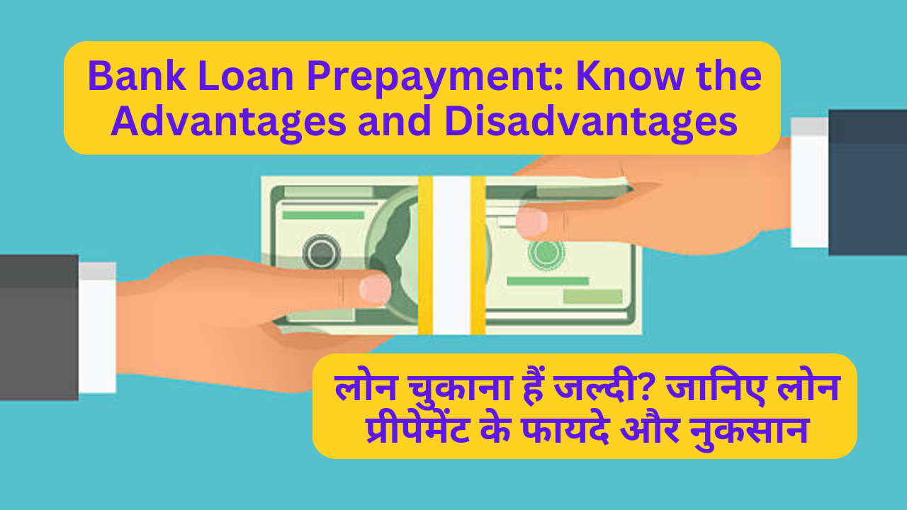 Bank Loan Prepayment: Know the Advantages and Disadvantages