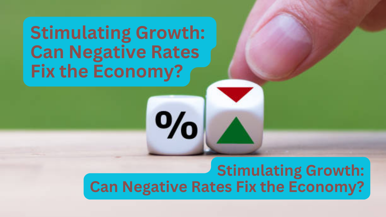 Stimulating Growth: Can Negative Rates Fix the Economy?