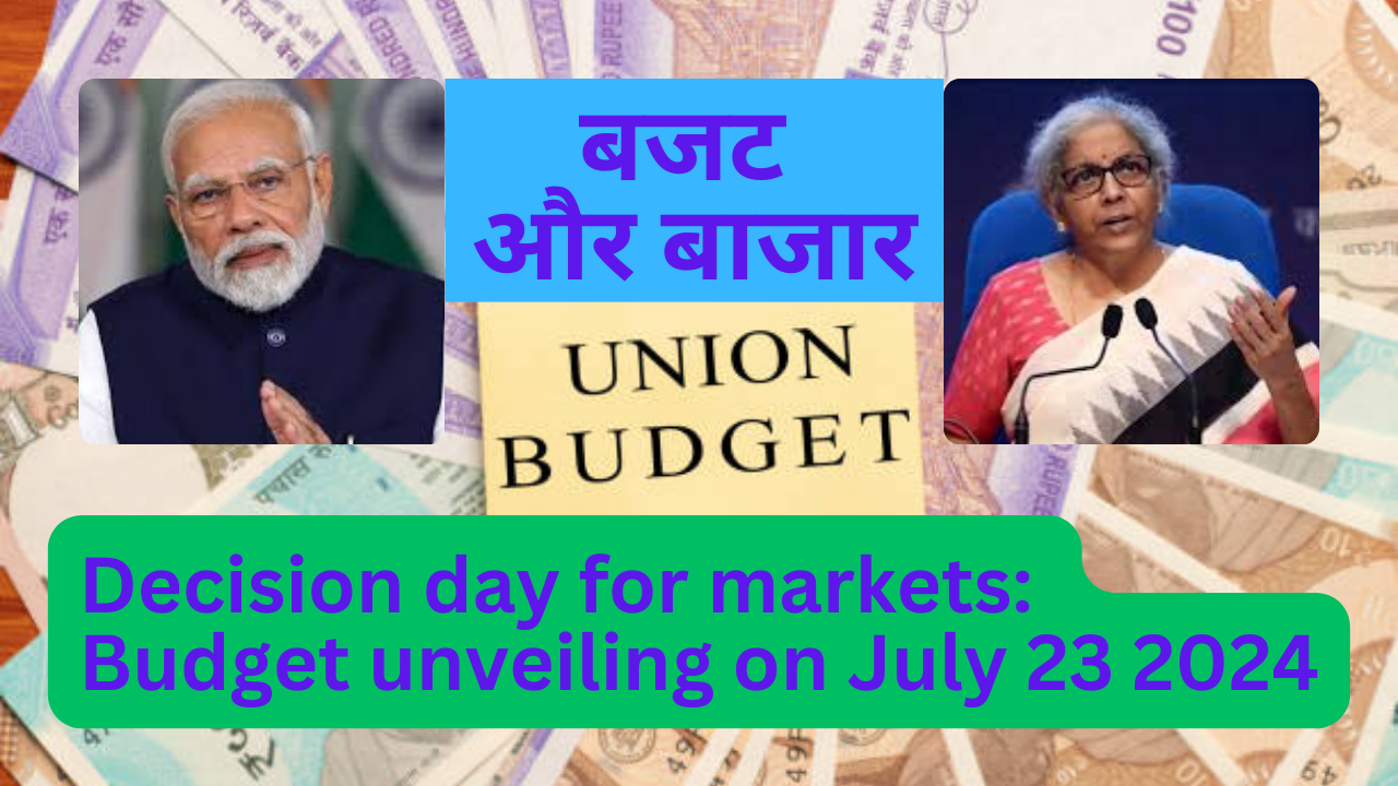 Decision day for markets: Budget unveiling on July 23 2024